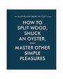 How To Split Wood, Shuck An Oyster, And Master Other Simple Pleasures Book